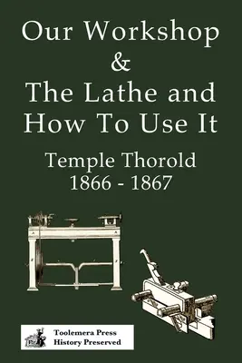 Nuestro taller y el torno y cómo usarlo 1866 - 1867 - Our Workshop & The Lathe And How To Use It 1866 - 1867