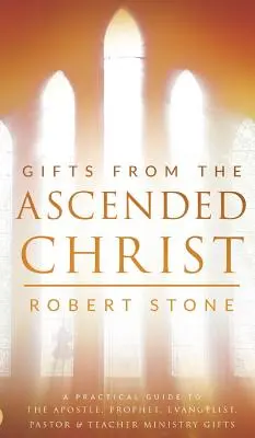 Regalos del Cristo Ascendido: Restaurar el lugar del ministerio quíntuple - Gifts From the Ascended Christ: Restoring the Place of the 5-Fold Ministry