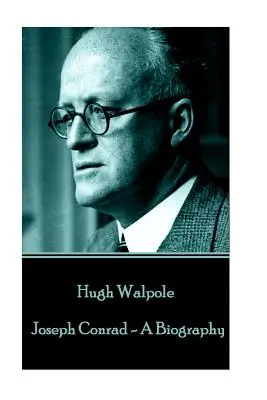 Hugh Walpole - Joseph Conrad - Una biografía - Hugh Walpole - Joseph Conrad - A Biography