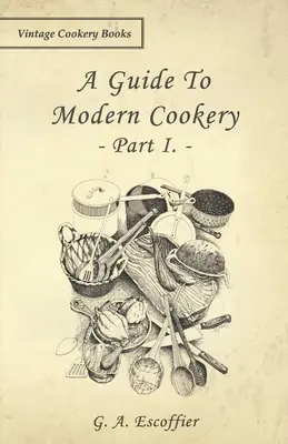 Guía de la cocina moderna - Parte I - A Guide to Modern Cookery - Part I