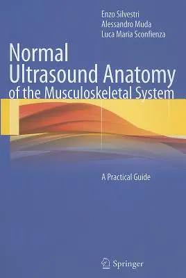 Anatomía ecográfica normal del sistema musculoesquelético: Guía práctica - Normal Ultrasound Anatomy of the Musculoskeletal System: A Practical Guide