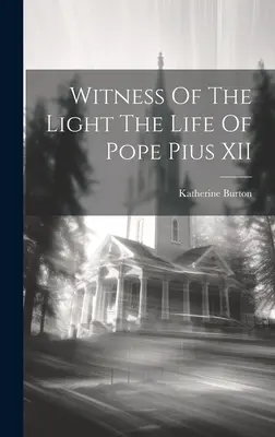 Testigo De La Luz La Vida Del Papa Pio XII - Witness Of The Light The Life Of Pope Pius XII