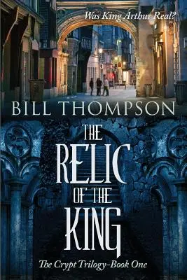 La Reliquia del Rey: ¿Fue real el Rey Arturo? - The Relic of the King: Was King Arthur Real?