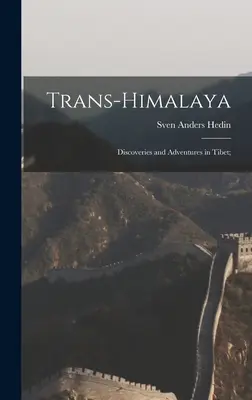 Trans-Himalaya; Descubrimientos y aventuras en el Tíbet; - Trans-Himalaya; Discoveries and Adventures in Tibet;