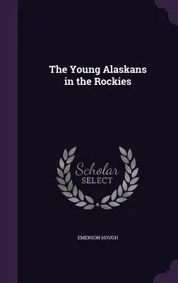 Los jóvenes de Alaska en las Rocosas - The Young Alaskans in the Rockies