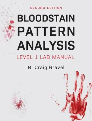 Análisis de manchas de sangre: Manual de laboratorio de nivel 1 - Bloodstain Pattern Analysis: Level 1 Lab Manual