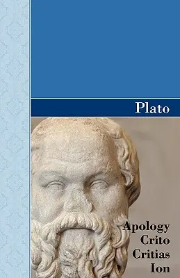 Apología, Crito, Critias y ION Diálogos de Platón - Apology, Crito, Critias and ION Dialogues of Plato