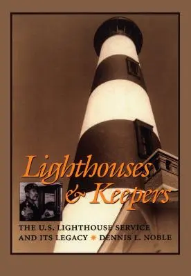 Lighthouses & Keepers: El servicio de faros de Estados Unidos y su legado - Lighthouses & Keepers: The U.S. Lighthouse Service and Its Legacy