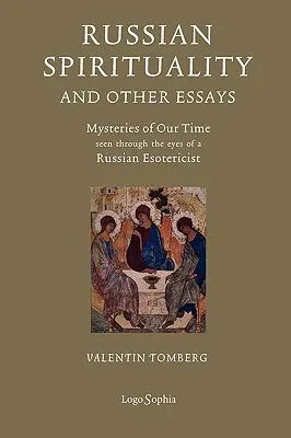 La espiritualidad rusa y otros ensayos: Misterios de nuestro tiempo vistos a través de los ojos de un esoterista ruso - Russian Spirituality and Other Essays: Mysteries of Our Time Seen Through the Eyes of a Russian Esotericist