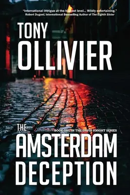 El Engaño de Ámsterdam: Libro Uno de la Serie David Knight - The Amsterdam Deception: Book One in The David Knight Series