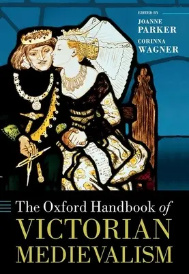 The Oxford Handbook of Victorian Medievalism (El Manual Oxford del Medievalismo Victoriano) - The Oxford Handbook of Victorian Medievalism