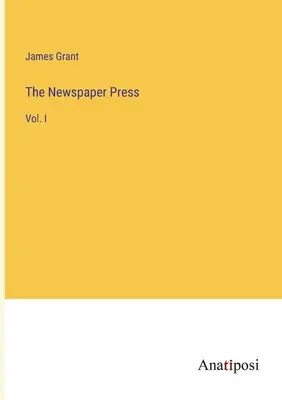 La prensa periódica: Vol. I - The Newspaper Press: Vol. I