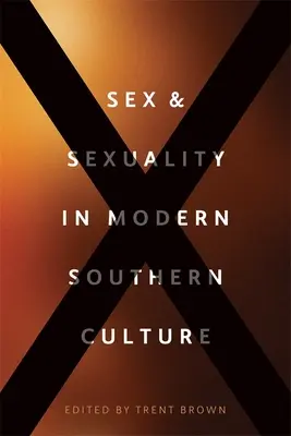 Sexo y sexualidad en la cultura sureña moderna - Sex and Sexuality in Modern Southern Culture