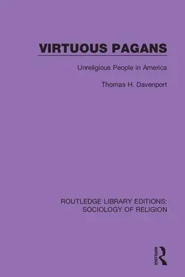 Paganos virtuosos: La gente no religiosa en América - Virtuous Pagans: Unreligious People in America