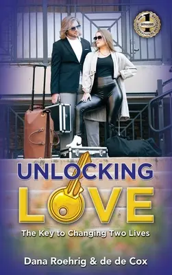 Desbloquear el amor: La clave para cambiar dos vidas - Unlocking Love: The Key to Changing Two Lives