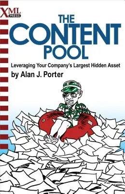 El fondo común de contenidos: Cómo aprovechar el mayor activo oculto de su empresa - The Content Pool: Leveraging Your Company's Largest Hidden Asset