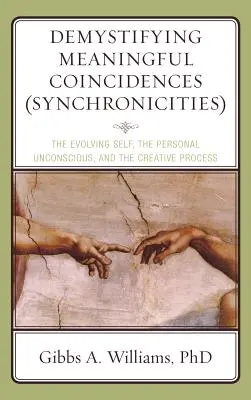 Desmitificando las Coincidencias Significativas (Sincronicidades): El yo en evolución, el inconsciente personal y el proceso creativo - Demystifying Meaningful Coincidences (Synchronicities): The Evolving Self, the Personal Unconscious, and the Creative Process