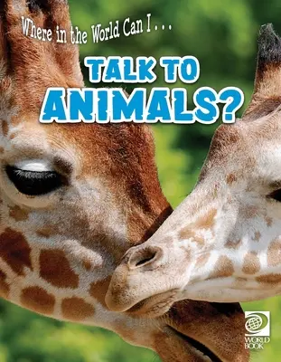 ¿En qué lugar del mundo puedo... hablar con los animales? - Where in the World Can I ... Talk to Animals?