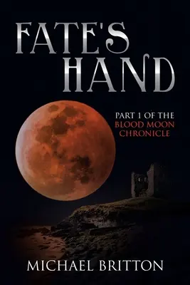 La mano del destino: Parte 1 de la Crónica de la Luna de Sangre - Fate's Hand: Part 1 of the Blood Moon Chronicle