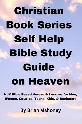 Serie de Libros Cristianos Guía de Estudio Bíblico de Autoayuda sobre el Cielo - Christian Book Series Self Help Bible Study Guide on Heaven