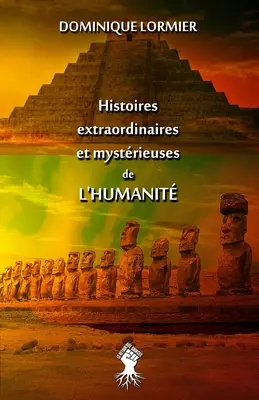 Histoires extraordinaires et mystrieuses de l'humanité - Histoires extraordinaires et mystrieuses de l'humanit