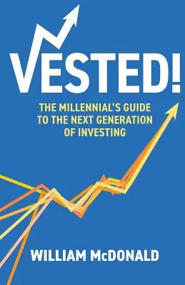 Vested!: La guía del millennial para la próxima generación de inversores - Vested!: The Millennial's Guide to The Next Generation of Investing