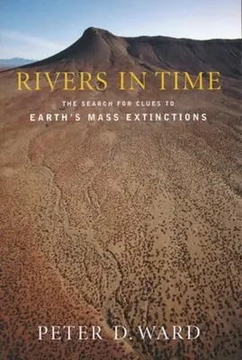 Ríos en el tiempo: en busca de pistas sobre las extinciones masivas de la Tierra - Rivers in Time: The Search for Clues to Earth's Mass Extinctions