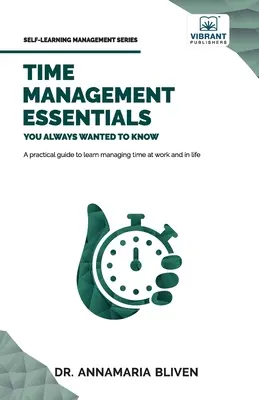 Lo esencial de la gestión del tiempo que siempre quiso saber - Time Management Essentials You Always Wanted To Know