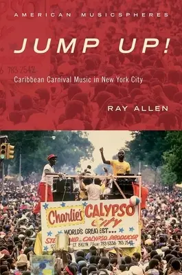 ¡Jump Up! La música de carnaval caribeña en Nueva York - Jump Up!: Caribbean Carnival Music in New York