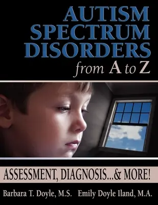 Trastornos del espectro autista de la A a la Z: Evaluación, diagnóstico... ¡y mucho más! - Autism Spectrum Disorders from A to Z: Assessment, Diagnosis... & More!