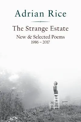 El extraño patrimonio: New & Selected Poems 1986 - 2017 - The Strange Estate: New & Selected Poems 1986 - 2017