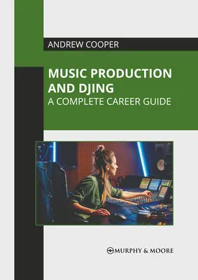 Producción musical y Djing: Una guía profesional completa - Music Production and Djing: A Complete Career Guide