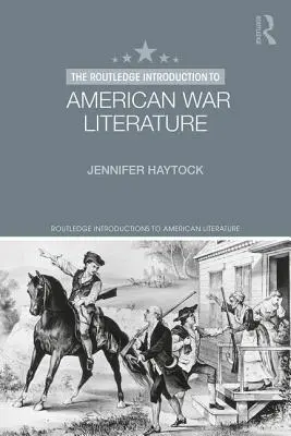 Introducción de Routledge a la literatura bélica estadounidense - The Routledge Introduction to American War Literature