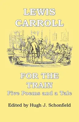 Para el tren: Cinco poemas y un cuento de Lewis Carroll - For the Train: Five Poems and a Tale by Lewis Carroll