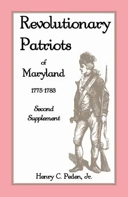 Patriotas Revolucionarios de Maryland 1775-1783: Segundo Suplemento - Revolutionary Patriots of Maryland 1775-1783: Second Supplement