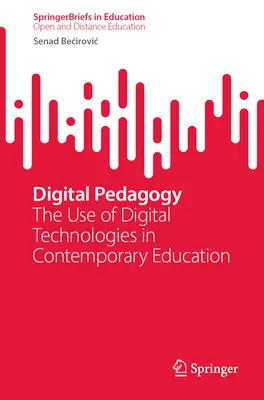 Pedagogía digital: El uso de las tecnologías digitales en la educación contemporánea - Digital Pedagogy: The Use of Digital Technologies in Contemporary Education
