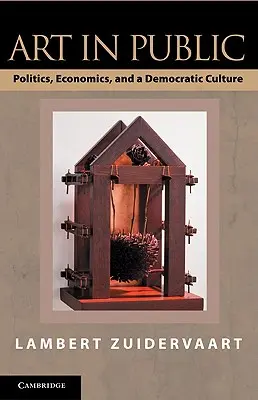 Arte en público: Política, economía y cultura democrática - Art in Public: Politics, Economics, and a Democratic Culture