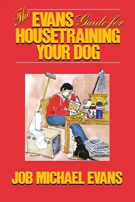 La guía Evans para educar a su perro en casa - The Evans Guide for Housetraining Your Dog