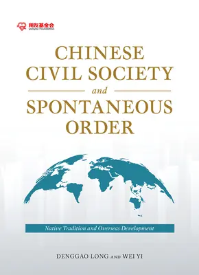 Sociedad civil china y orden espontáneo: Tradición nativa y desarrollo ultramarino - Chinese Civil Society and Spontaneous Order: Native Tradition and Overseas Development