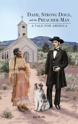 Dash, los perros fuertes y el hombre-predicador: un cuento para América - Dash, Strong Dogs, and the Preacher-Man: A Tale for America