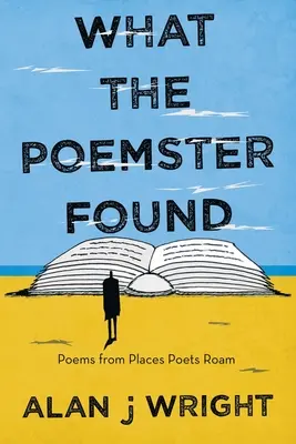 Lo que el poeta encontró: Poemas de los lugares por los que vagan los poetas - What the Poemster Found: Poems from Places Poets Roam