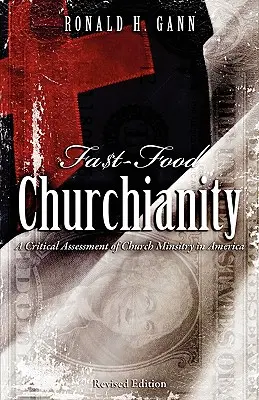 Fa$t-Food Churchianity: Una evaluación crítica del ministerio eclesiástico en Estados Unidos - Fa$t-Food Churchianity: A Critical Assessment of Church Ministry in America