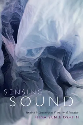 Sentir el sonido: Cantar y escuchar como práctica vibracional - Sensing Sound: Singing and Listening as Vibrational Practice