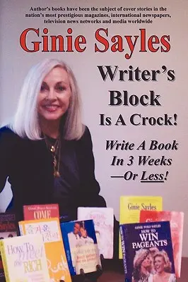 El bloqueo del escritor es una tontería: Escriba un libro en 3 semanas, ¡o menos! - Writer's Block Is A Crock: Write A Book In 3 Weeks - Or Less!