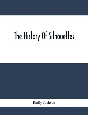 La historia de las siluetas - The History Of Silhouettes