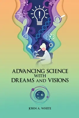 Avance de la ciencia con sueños y visiones - Advancing Science with Dreams and Visions