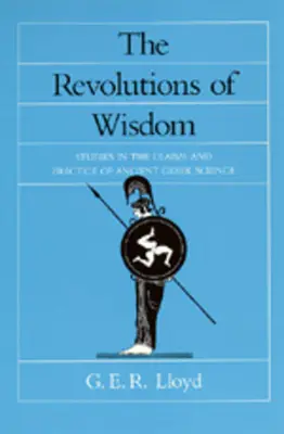 Las revoluciones de la sabiduría: Studies in the Claims and Practice of Ancient Greek Science Volumen 52 - The Revolutions of Wisdom: Studies in the Claims and Practice of Ancient Greek Science Volume 52