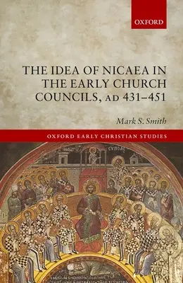 La idea de Nicea en los primeros concilios eclesiásticos, ad 431-451 - The Idea of Nicaea in the Early Church Councils, Ad 431-451