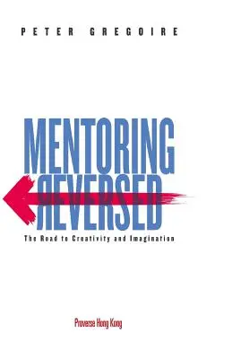 Mentoring al revés: el camino hacia la creatividad y la imaginación - Mentoring Reversed: The Road to Creativity and Imagination