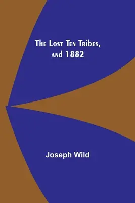 Las Diez Tribus Perdidas y 1882 - The Lost Ten Tribes, and 1882